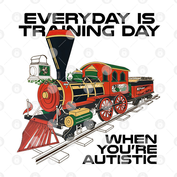 Everyday Is Training Day When You’re Autistic T Shirt