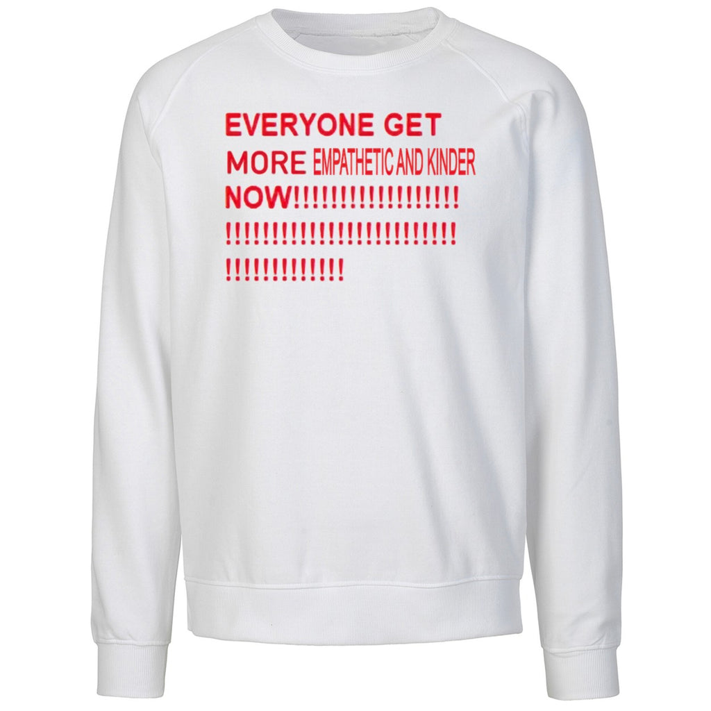 Everyone Get More Empathetic And Kinder Now Shirt