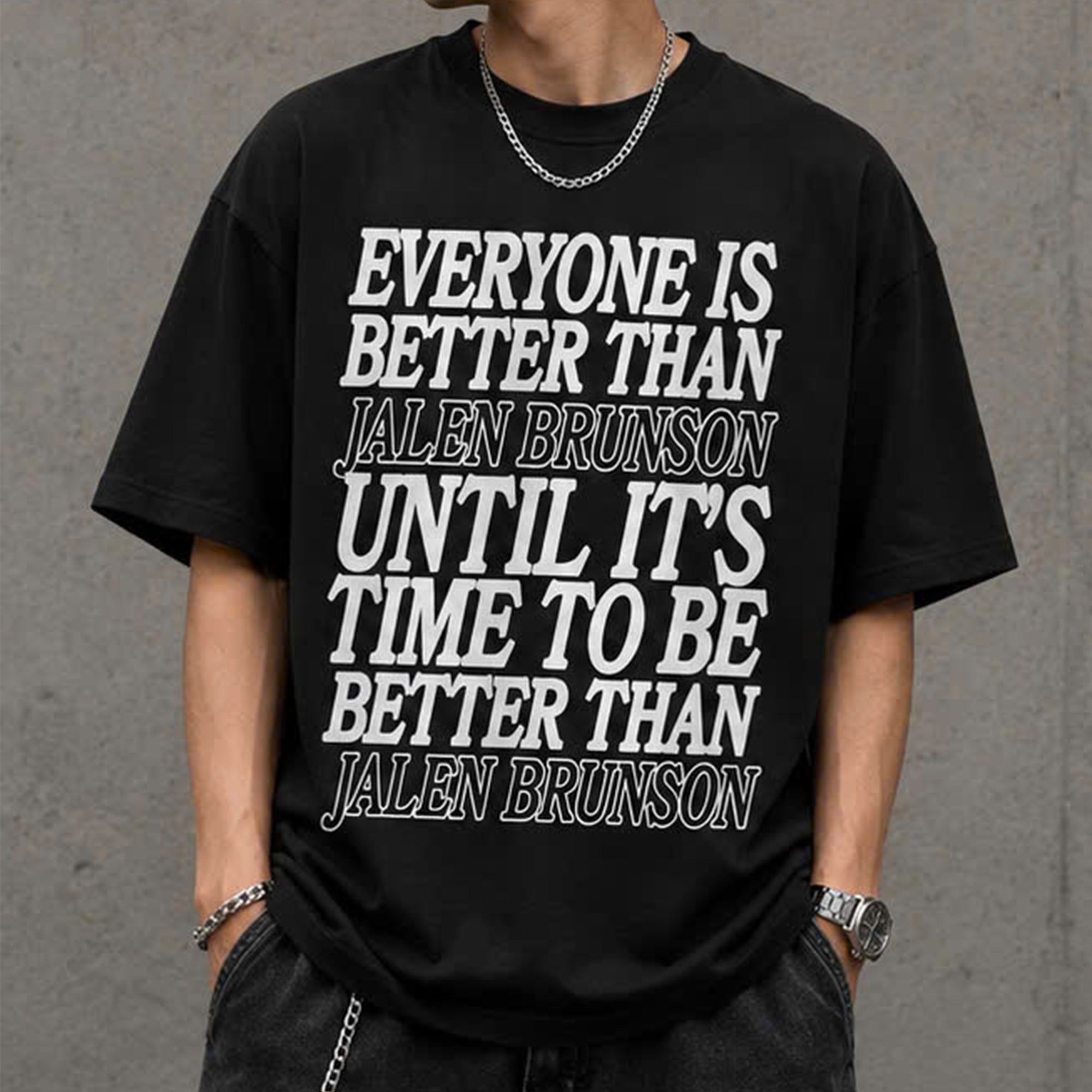 Everyone Is Better Than Jalen Brunson Until It’s Time To Be Better Than Jalen Brunson Shirt
