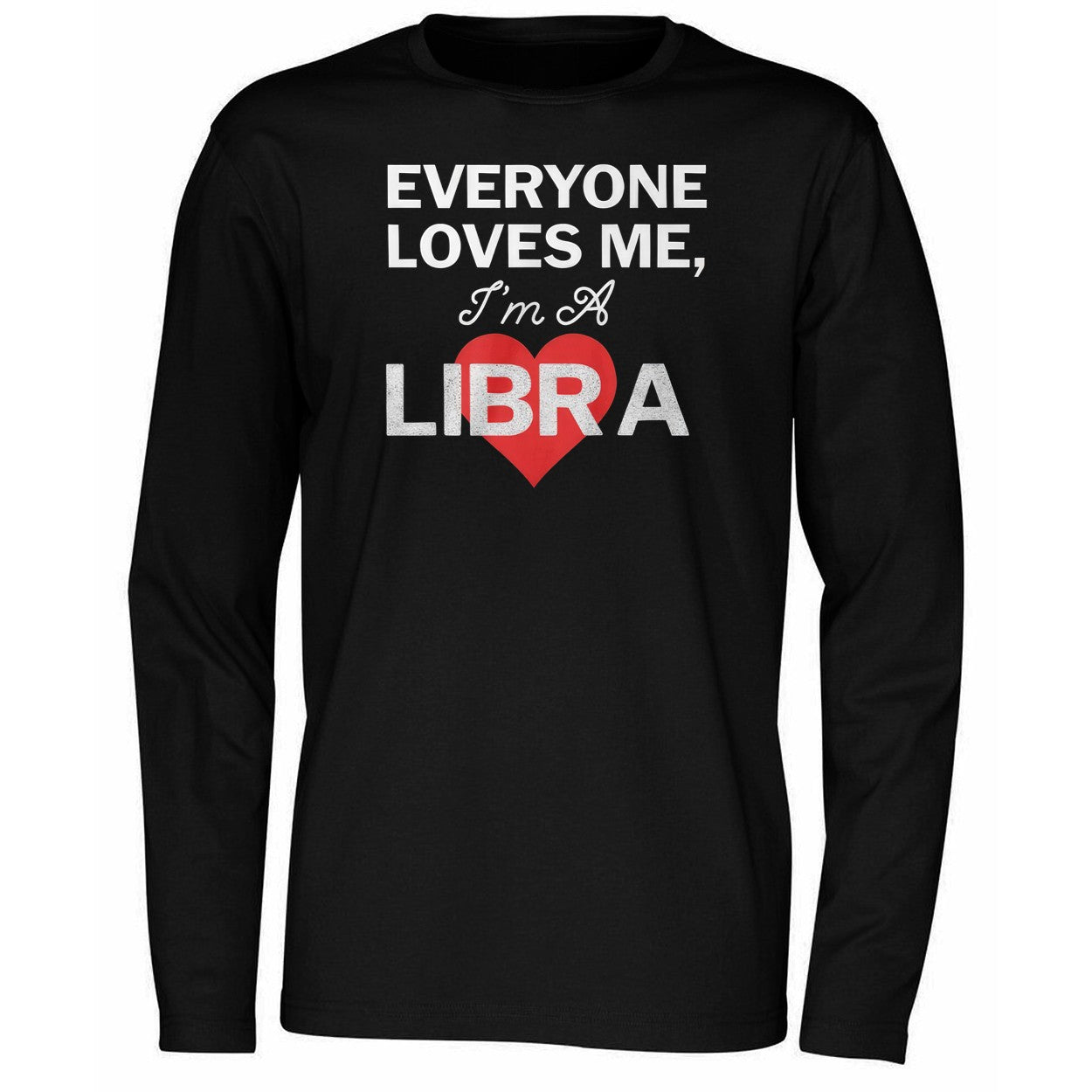 Everyone Loves Me I’m A Libra Shirt