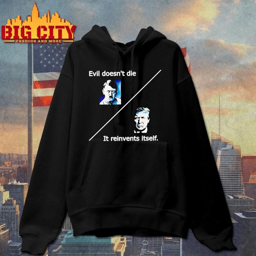 Evil Doesnt Die Trump It Reinvents Itself Shirt