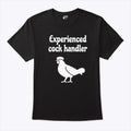 Experienced Cock Handler T Shirt