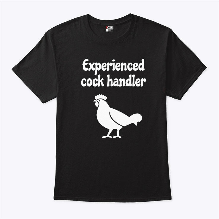 Experienced Cock Handler T Shirt