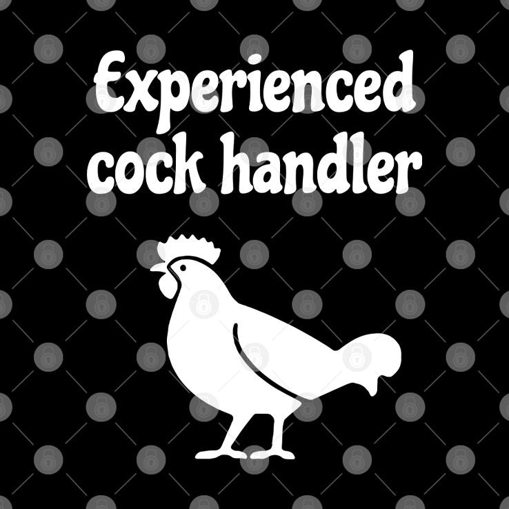 Experienced Cock Handler T Shirt