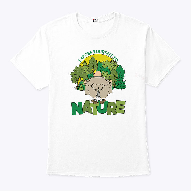 Expose Yourself To Nature Flasher Man Shirt