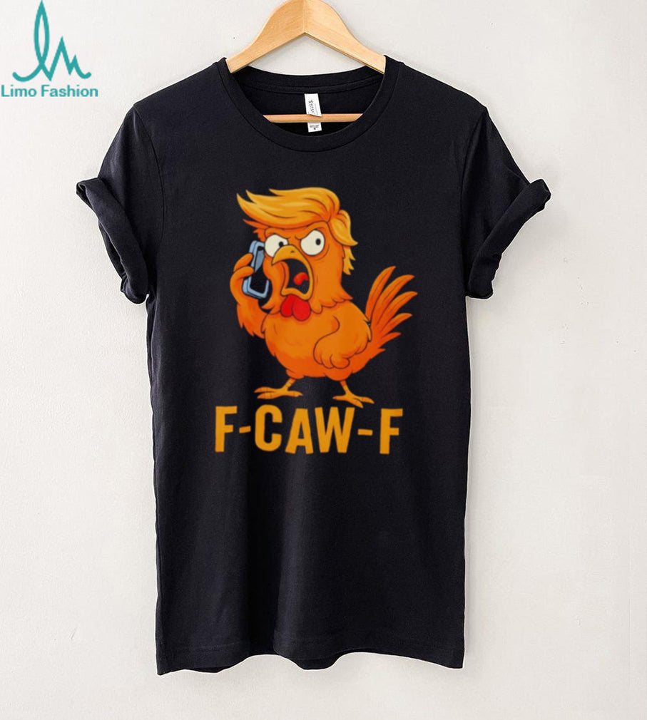 F CAW F Funny Angry Chicken Rooster Hairdo Parody T Shirt