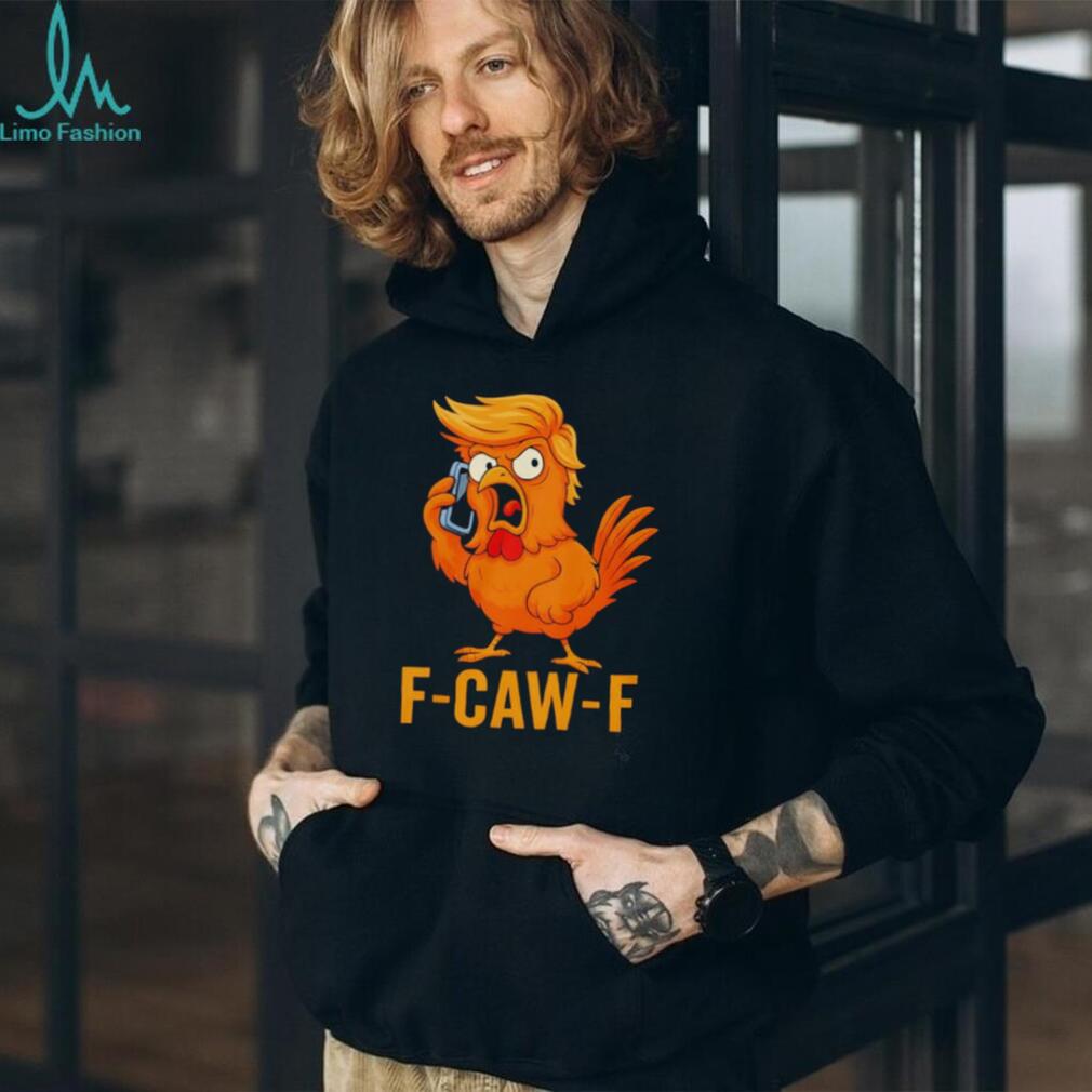 F CAW F Funny Angry Chicken Rooster Hairdo Parody T Shirt