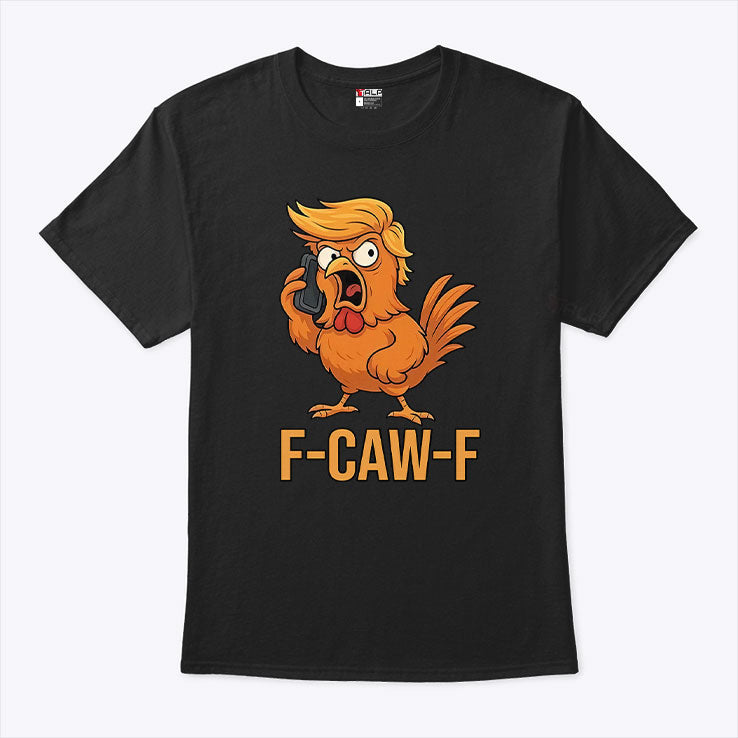 F-Caw-F Donald Trump T Shirt