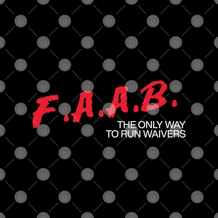 FAAB The Only Way To Run Waivers T Shirt