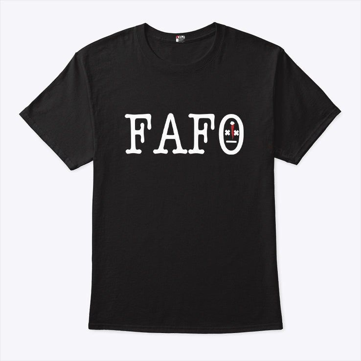FAFO Fuck Around And Find Out T Shirt