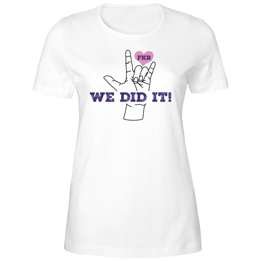 FKR We Did It! Shirt