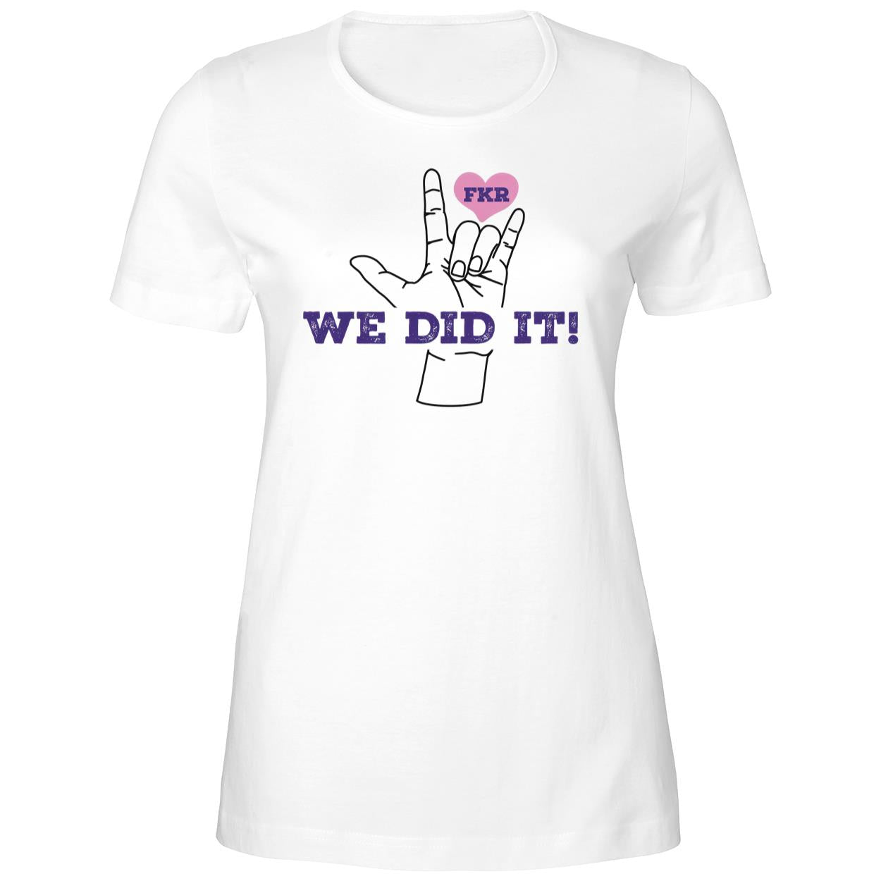 FKR We Did It! Shirt
