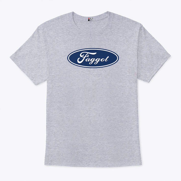 Faggot Ford T Shirt