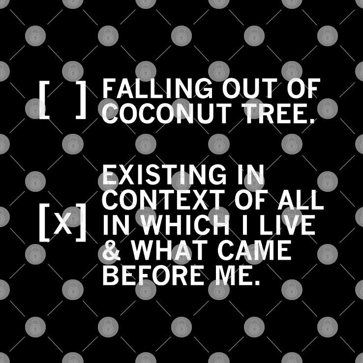 Falling Out Of A Coconut Tree Existing In Context Of All In Which I Live Shirt