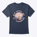 Family Guy Stewie In My Defense I Was Left Unsupervised Shirt