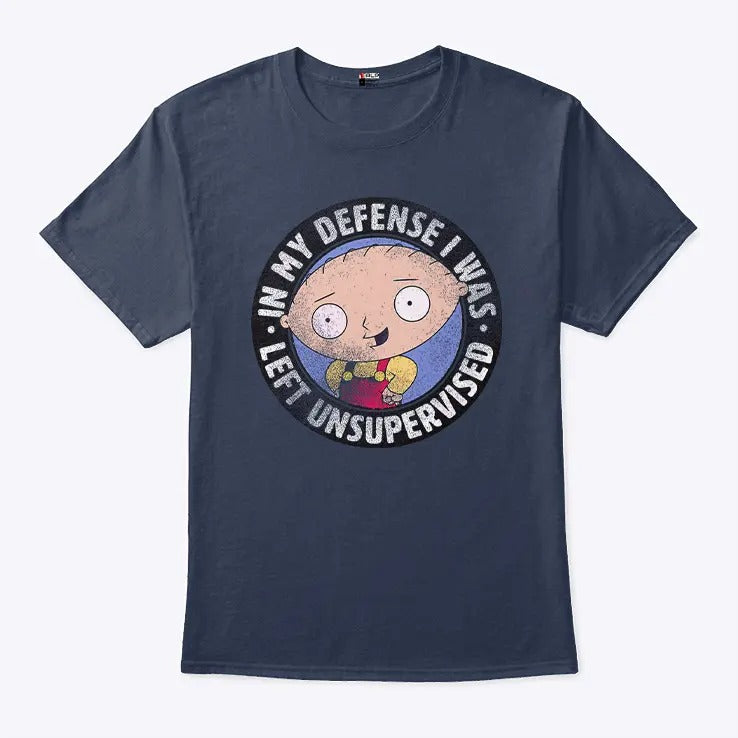Family Guy Stewie In My Defense I Was Left Unsupervised Shirt