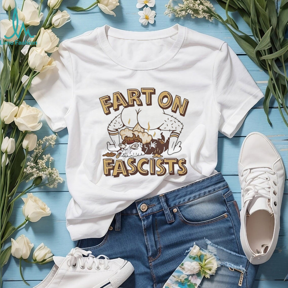 Fart on fascists funny illustration shirt