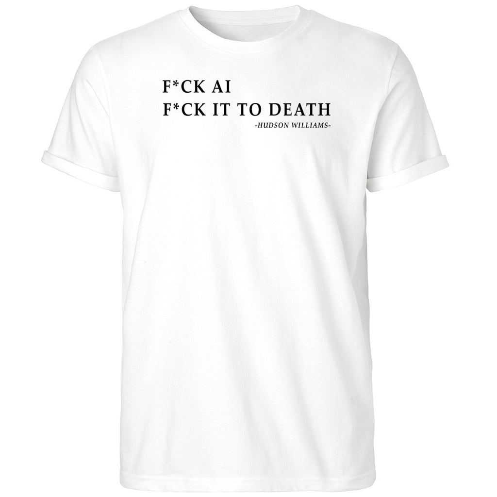 F*ck Ai F*ck It To Death Hudson Williams Shirt