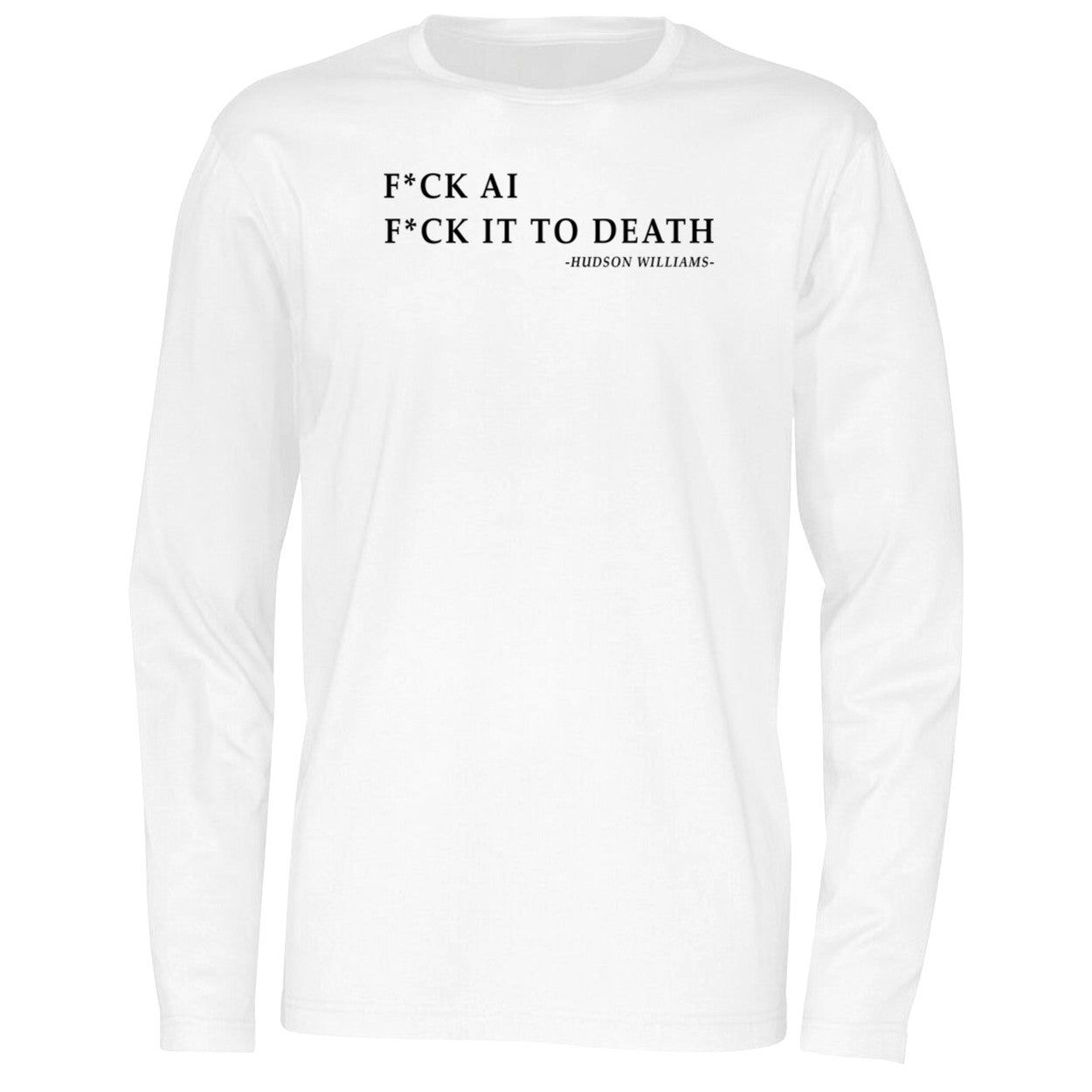 F*ck Ai F*ck It To Death Hudson Williams Shirt