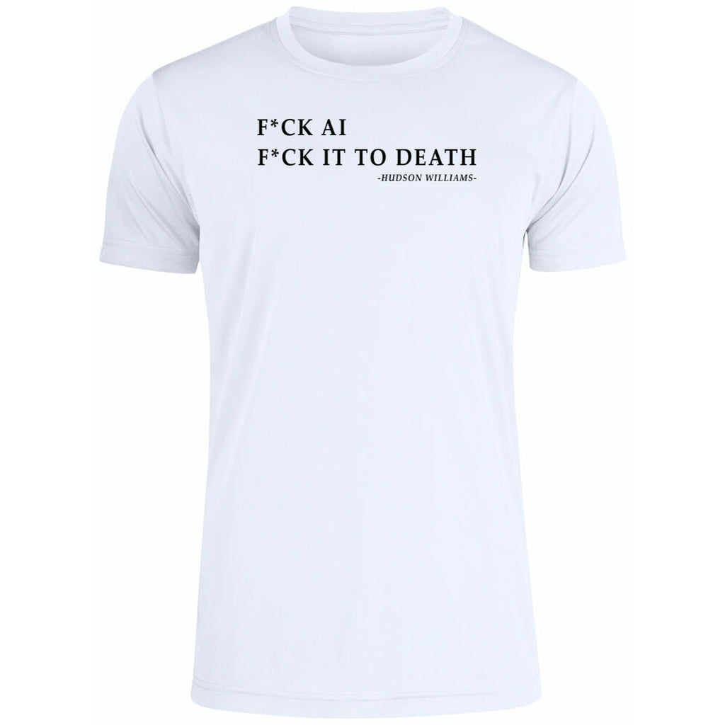 F*ck Ai F*ck It To Death Hudson Williams Shirt