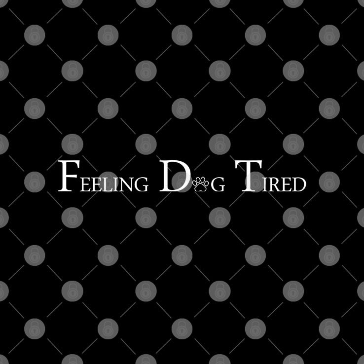 Feeling Dog Tired T Shirt