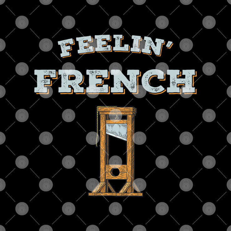 Feeling French Guillotine T Shirt