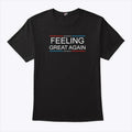 Feeling Great Again Trump 2024 Shirt