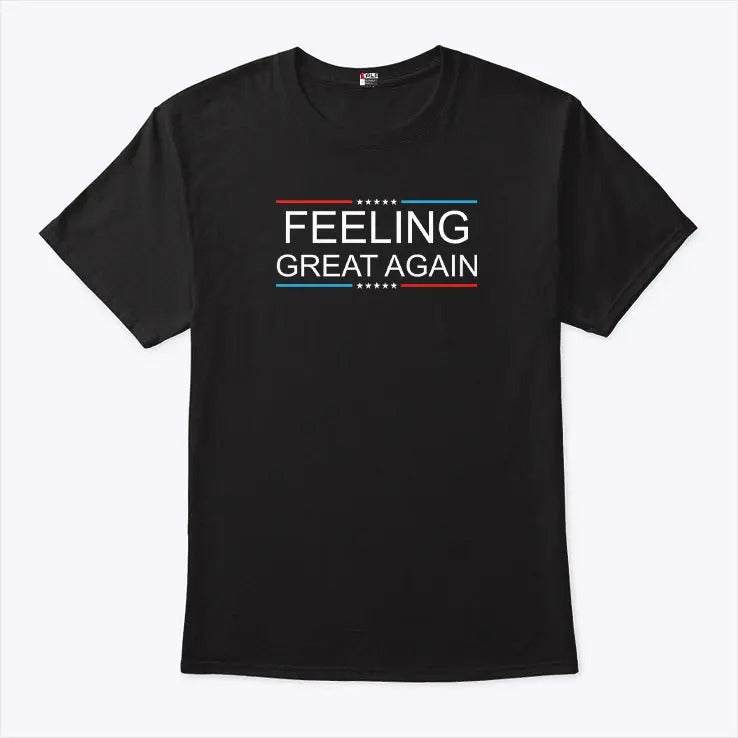 Feeling Great Again Trump 2024 Shirt