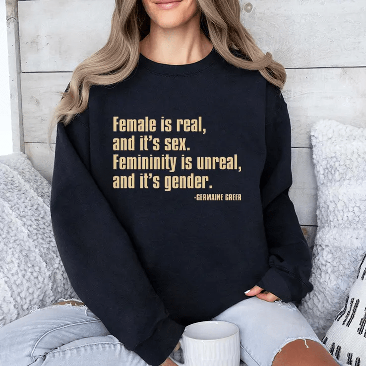 Female Is Real And It’s Sex Femininity Is Unreal And It’s Gender Shirt