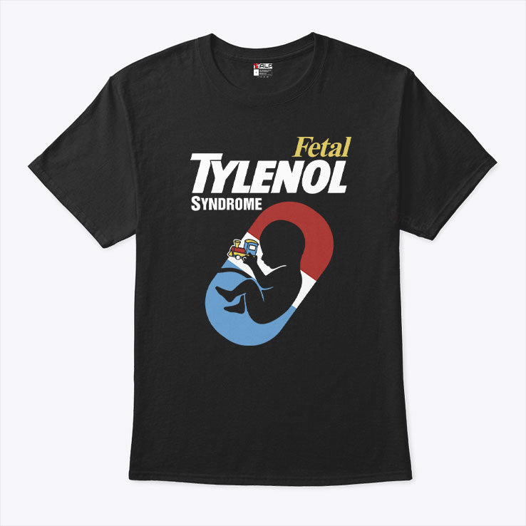 Fetal Tylenol Syndrome T Shirt