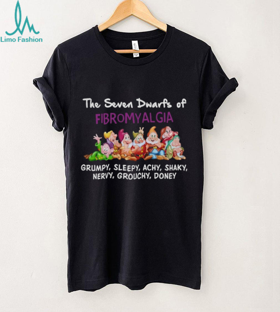 Fibromyalgia Awareness The Seven Dwarfs Funny Medical Quote Shirt