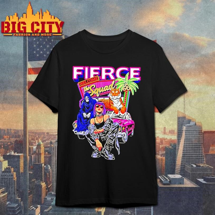 Fierce Welcome The Squad Shirt