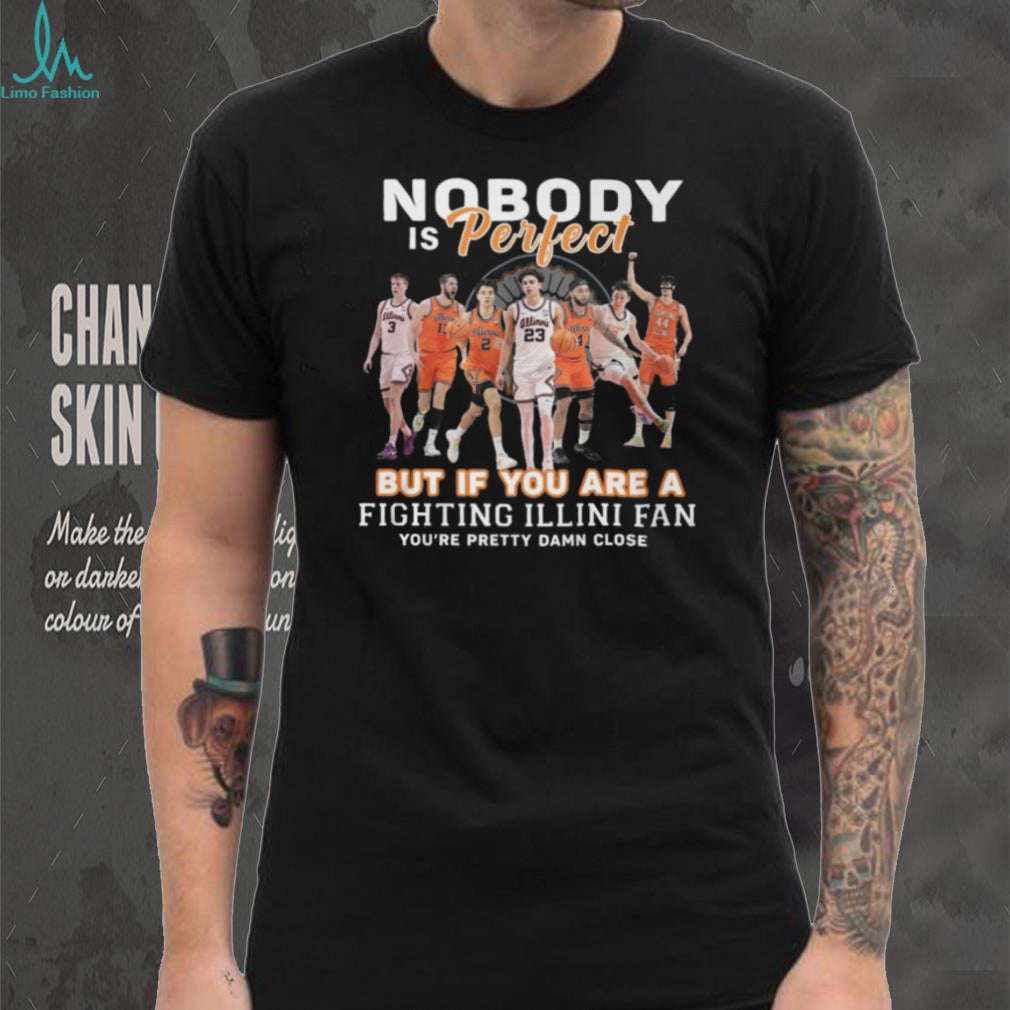 Fighting Illini Basketball Fans Nobody Is Perfect Team Pride T Shirt