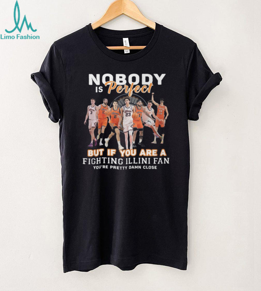 Fighting Illini Basketball Fans Nobody Is Perfect Team Pride T Shirt