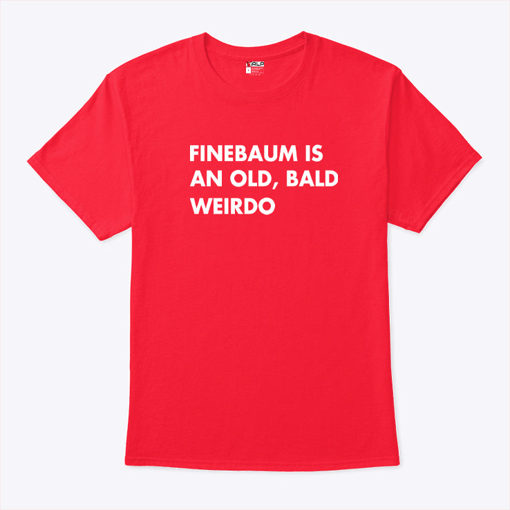 Paul Finebaum Is An Old Bald Weirdo Shirt