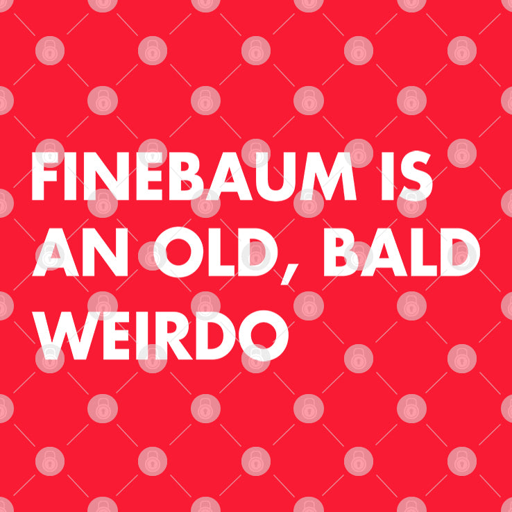 Paul Finebaum Is An Old Bald Weirdo Shirt