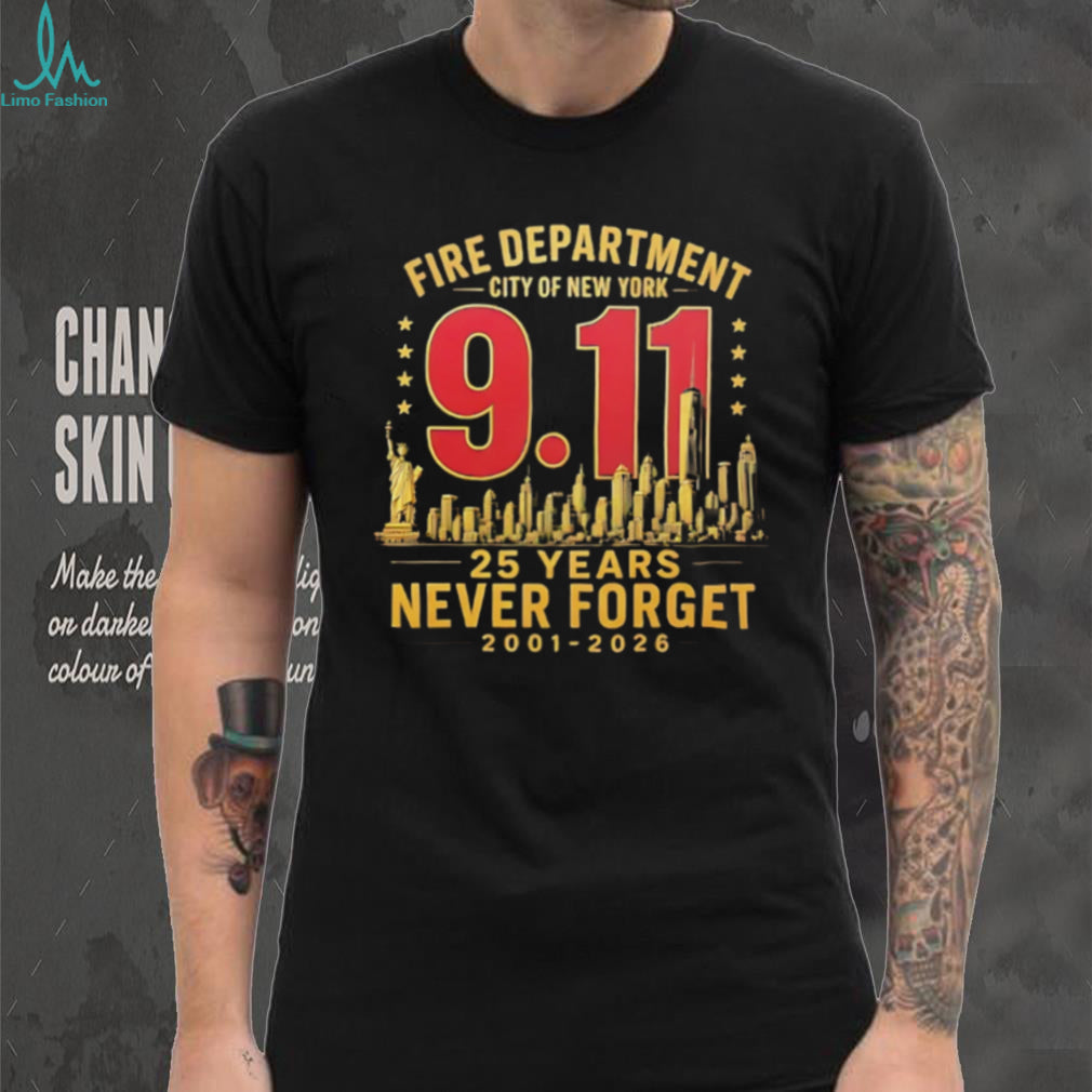 Fire Department City Of New York 9 11 25 Year Never Forget shirt