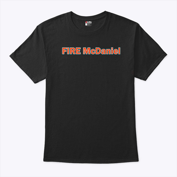 Fire Mike McDaniel T Shirt