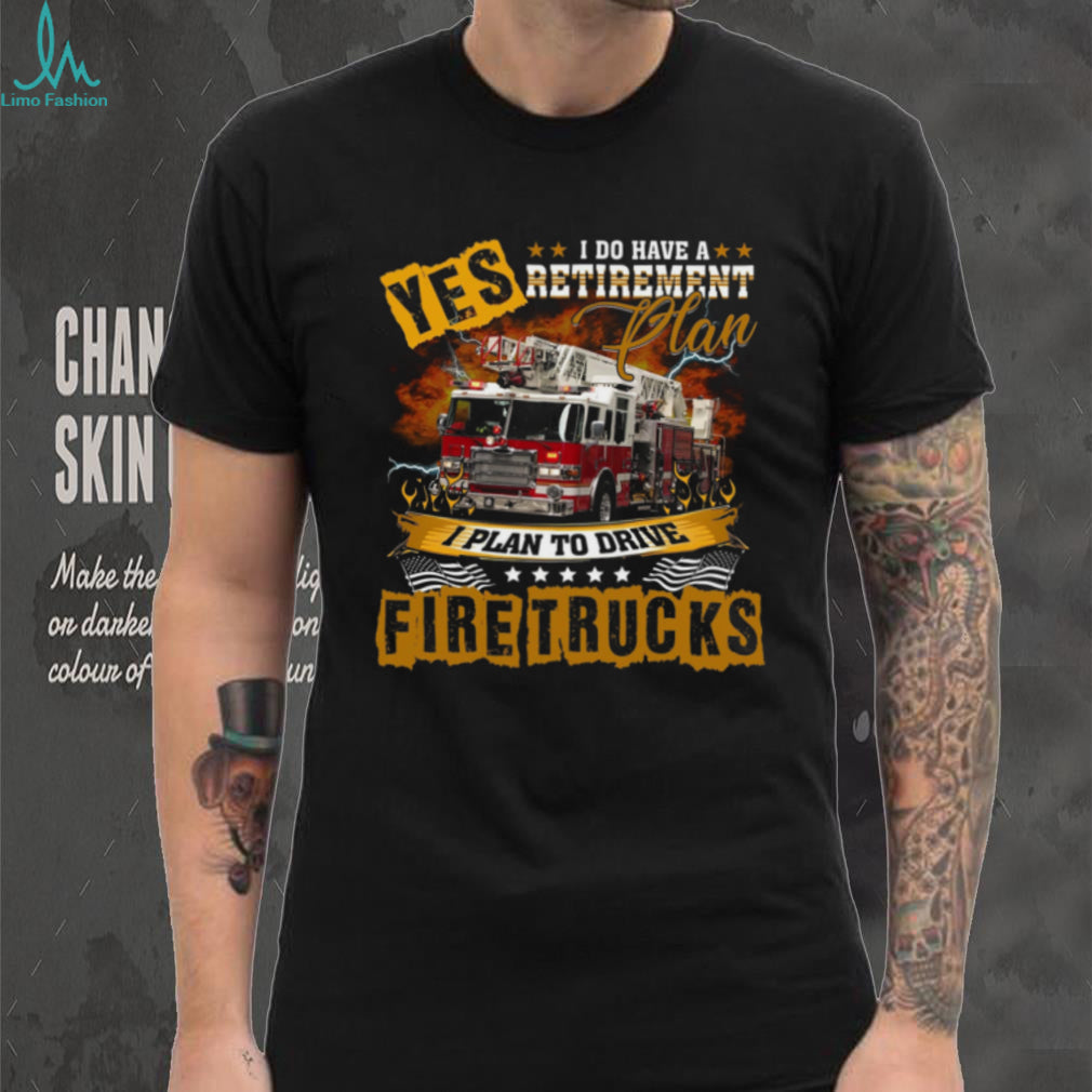 Firefighter Retirement Plan Fire Truck Hobby Shirt