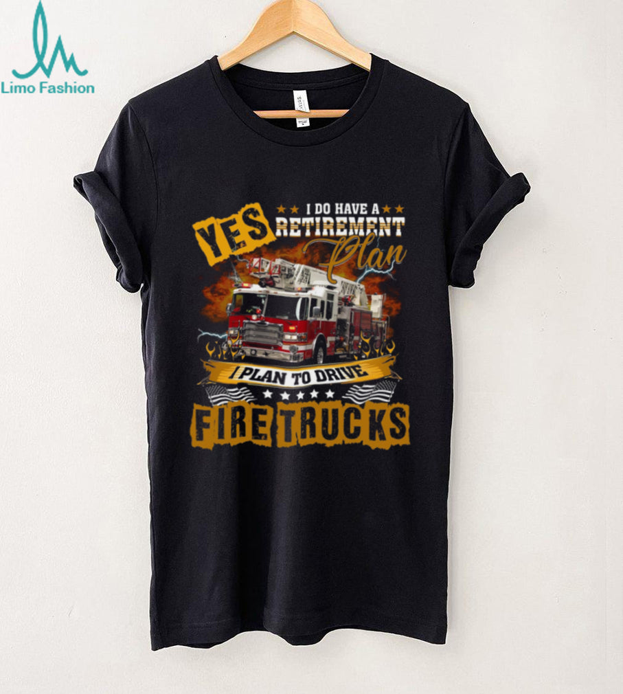 Firefighter Retirement Plan Fire Truck Hobby Shirt