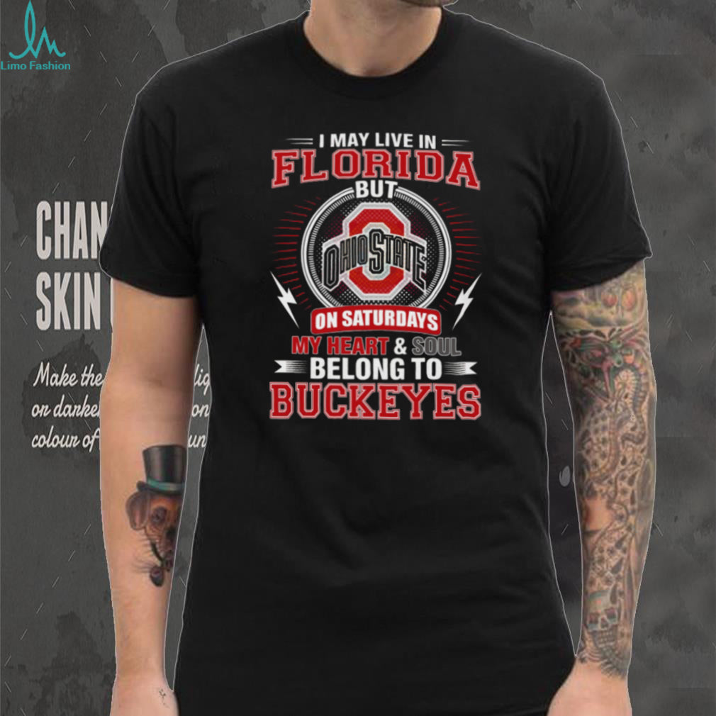 Florida Resident Ohio State Heart Soul Buckeyes Saturday Football T Shirt