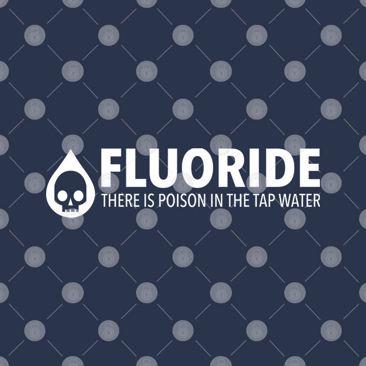 Fluoride There Is Poison In The Tap Water T Shirt