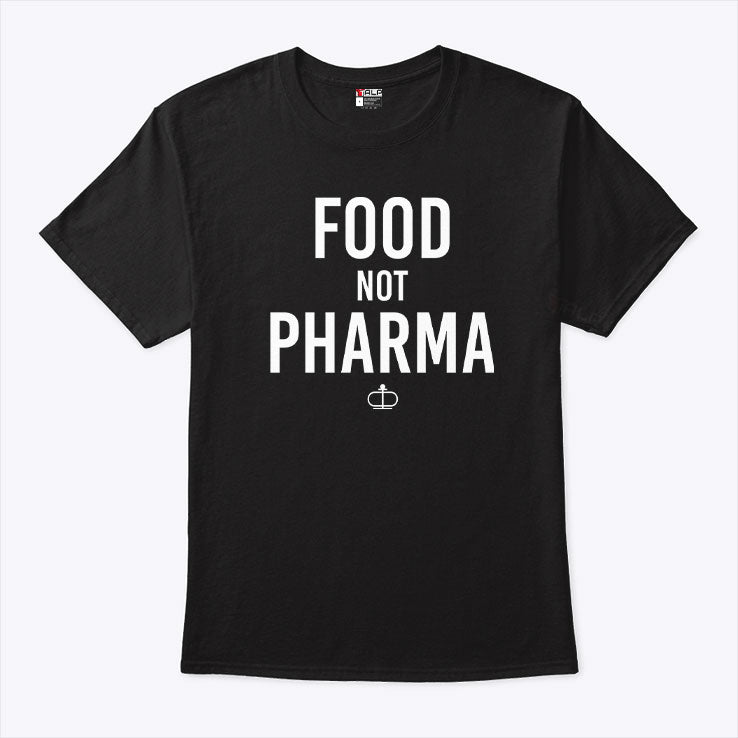 Food Not Pharma T Shirt