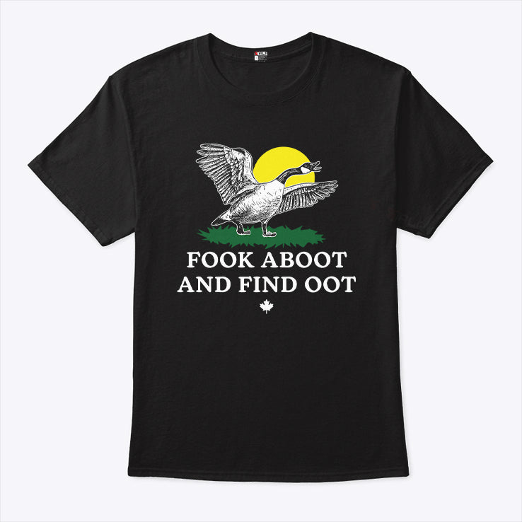 Fook Aboot And Find Oot T Shirt
