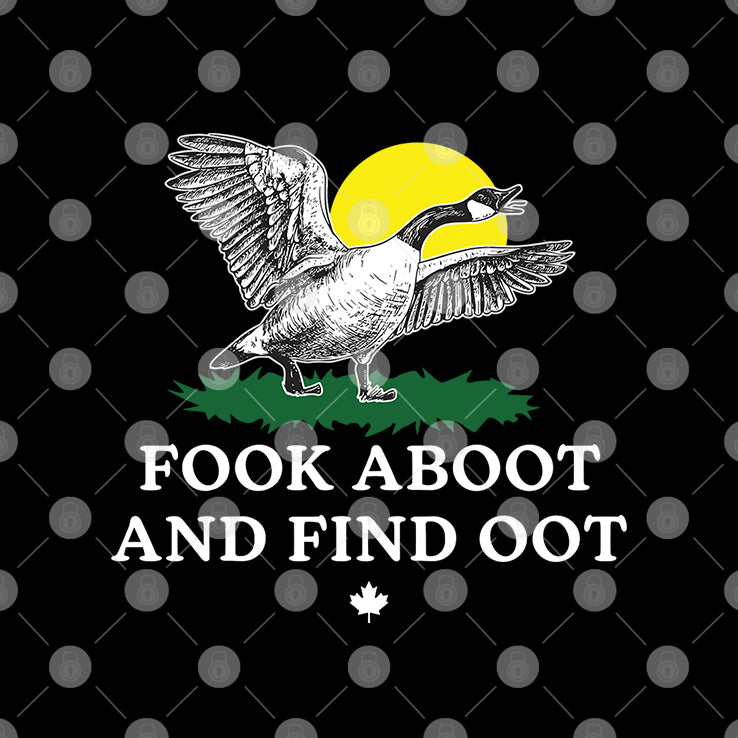 Fook Aboot And Find Oot T Shirt