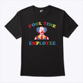 Fool Time Employee Clown T Shirt