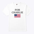 For Charlie Kirk T Shirt