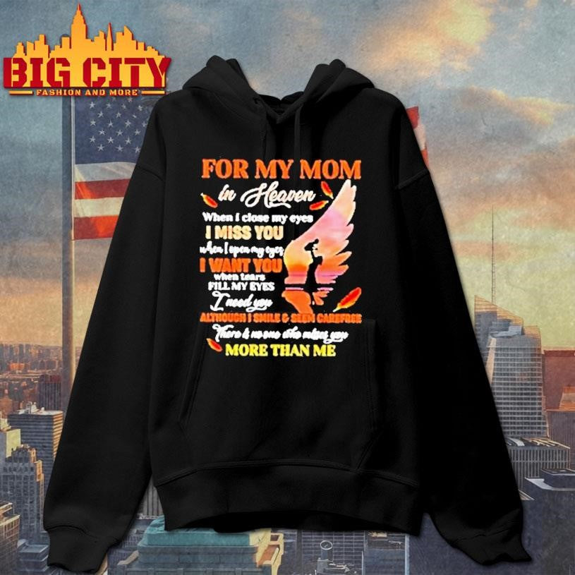 For My Mom In Heaven When I Close My Eyes I Miss You Mother Shirt
