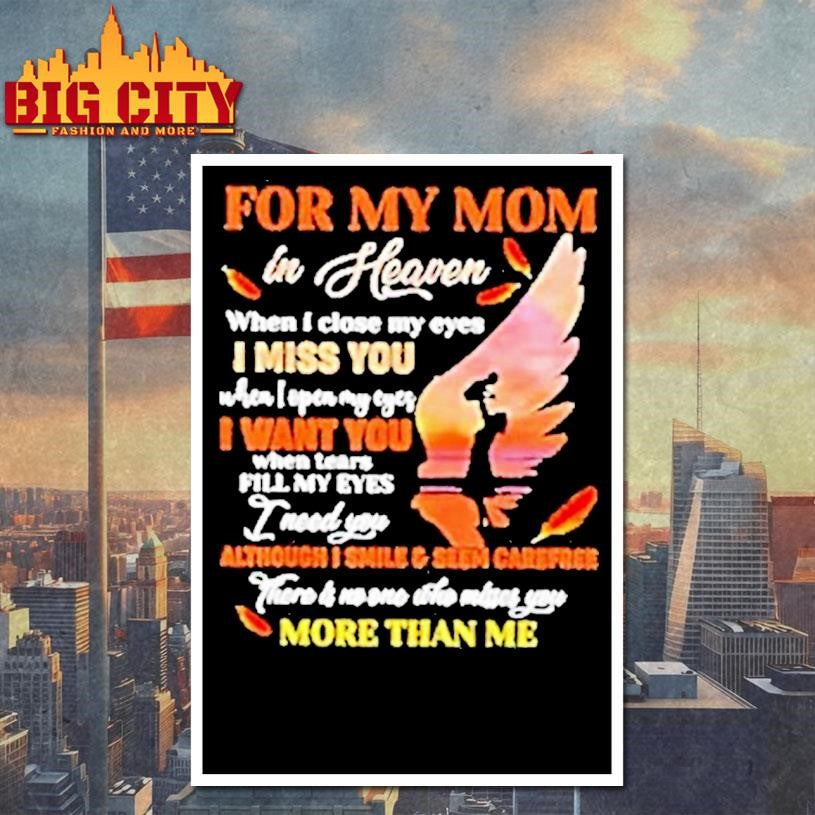 For My Mom In Heaven When I Close My Eyes I Miss You Mother Shirt