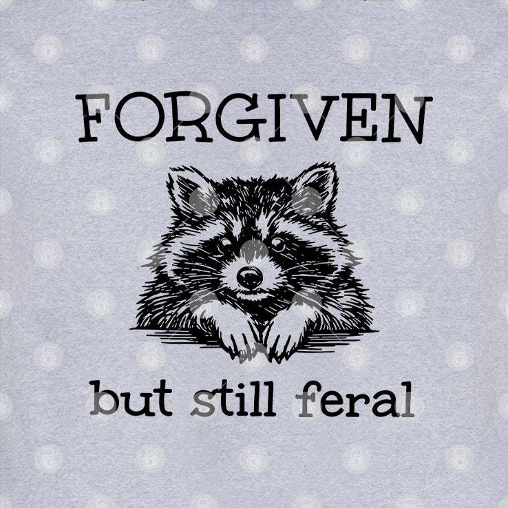 Forgiven But Still Feral Raccoon T Shirt